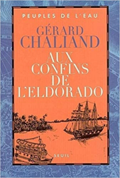 Aux confins de l'Eldorado. La boudeuse en Amazonie